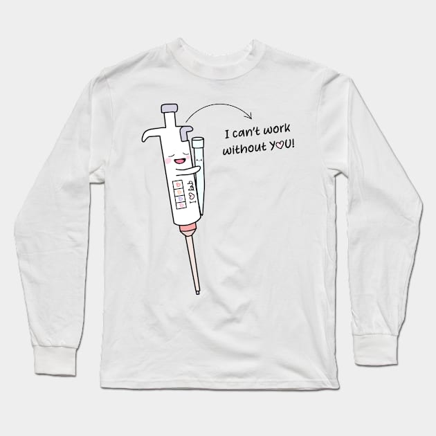 Cute Micropipette with Lovely Tip laboratory I am useless without You! Long Sleeve T-Shirt by labstud